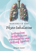 Cover-Bild zum Titel 'Handbuch der Phyto-Inhalation' von 'Mirjam Maier'