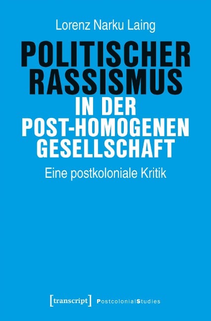 Politischer Rassismus in der post-homogenen Gesellschaft - Lorenz Narku Laing