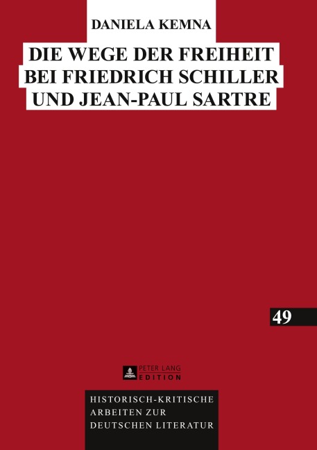 Die Wege der Freiheit bei Friedrich Schiller und Jean-Paul Sartre - Daniela Kemna