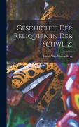 Cover-Bild zum Titel 'Geschichte der Reliquien in der Schweiz.' von 'Ernst Alfred Stückelberg'