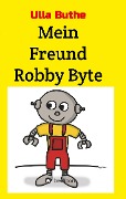 Cover-Bild zum Titel 'Mein Freund Robby Byte' von 'Ulla Buthe'