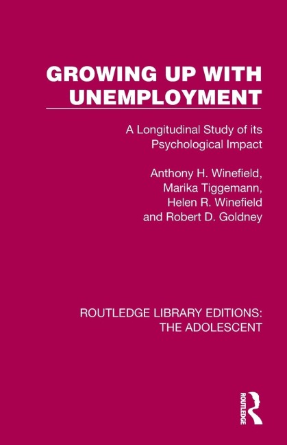 Growing Up with Unemployment - Anthony H. Winefield, Helen R. Winefield, Marika Tiggemann
