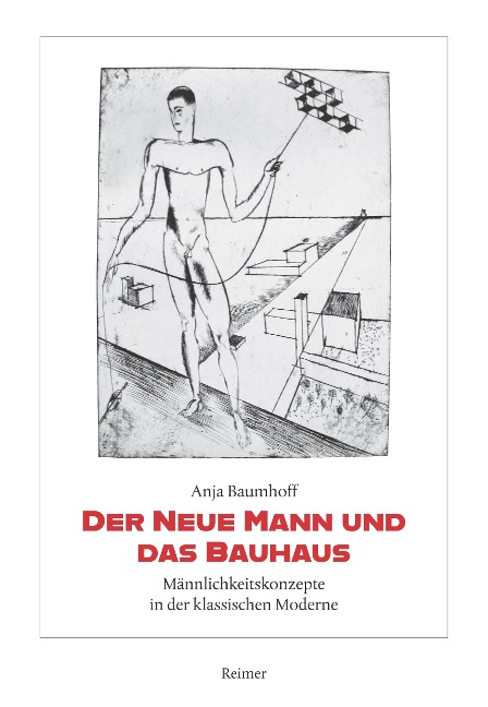 Der Neue Mann und das Bauhaus - Anja Baumhoff