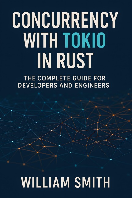 Concurrency with Tokio in Rust - William Smith