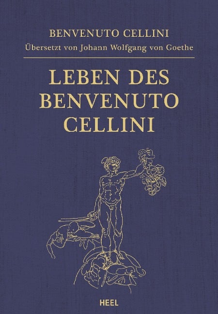 Leben des Benvenuto Cellini - Johann Wolfgang von Goethe, Benvenuto Cellini