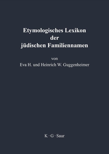 Etymologisches Lexikon der jüdischen Familiennamen - Eva Guggenheimer, Heinrich Guggenheimer