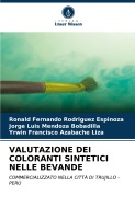Cover-Bild zum Titel 'VALUTAZIONE DEI COLORANTI SINTETICI NELLE BEVANDE' von 'Ronald Fernando Rodriguez Espinoza, Jorge Luis Mendoza Bobadilla, Yrwin Francisco Azabache Liza'