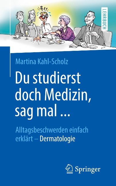 Du studierst doch Medizin, sag mal ... - Martina Kahl-Scholz