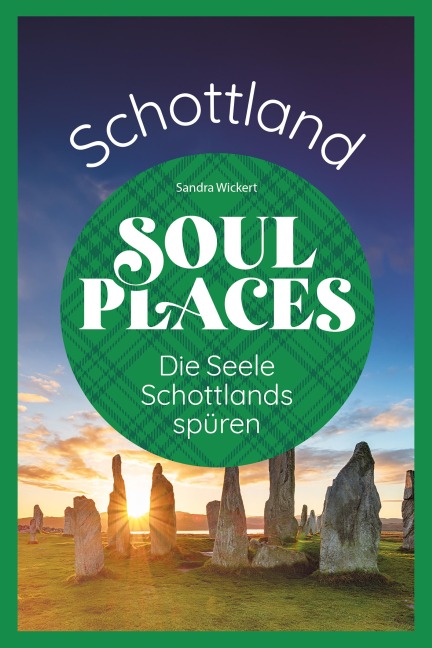 Soul Places Schottland - Die Seele Schottlands spüren - Sandra Wickert