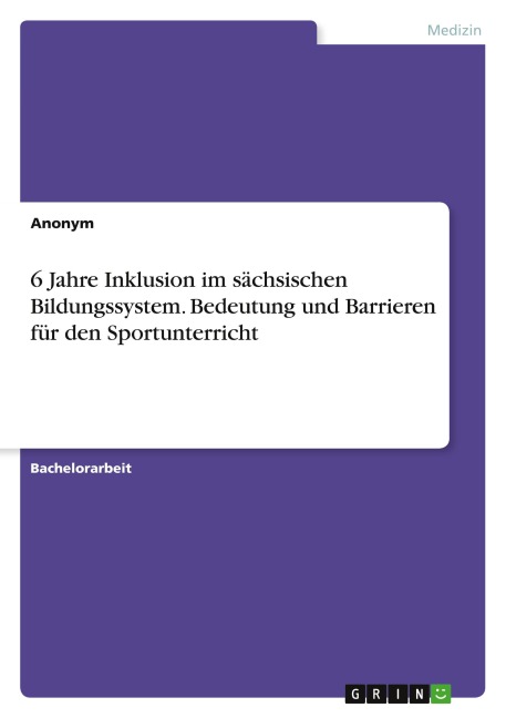 6 Jahre Inklusion im sächsischen Bildungssystem. Bedeutung und Barrieren für den Sportunterricht - Anonymous