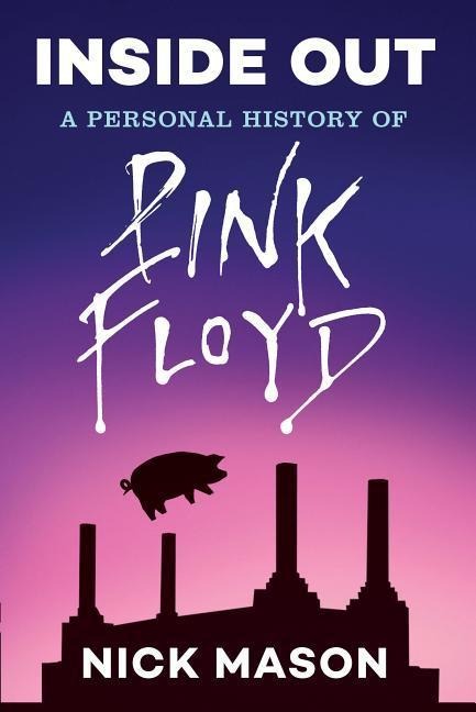 Inside Out: A Personal History of Pink Floyd (Reading Edition) - Nick Mason