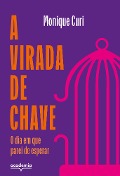 A virada de chave - Monique Curi