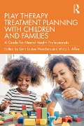 Cover-Bild zum Titel 'Play Therapy Treatment Planning with Children and Families' von ''
