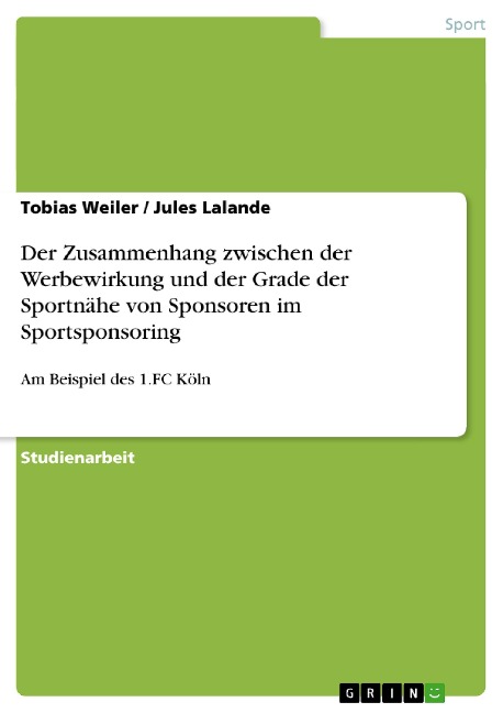 Der Zusammenhang zwischen der Werbewirkung und der Grade der Sportnähe von Sponsoren im Sportsponsoring - Jules Lalande, Tobias Weiler