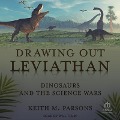 Drawing Out Leviathan: Dinosaurs and the Science Wars - Keith M. Parsons