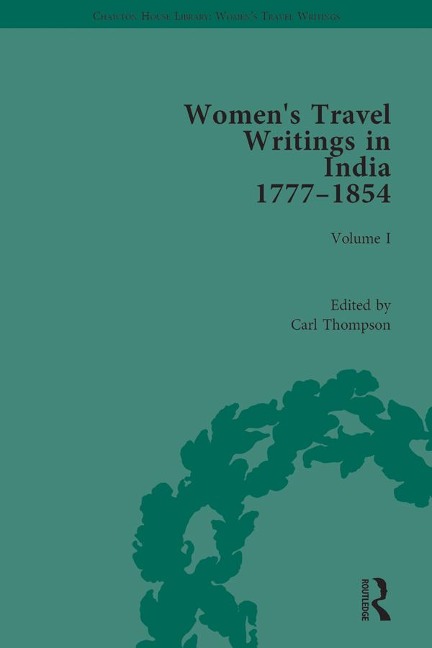 Women's Travel Writings in India 1777-1854 - 