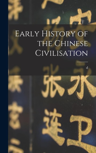 Early History of the Chinese Civilisation - D. Terrien de Lacouperie