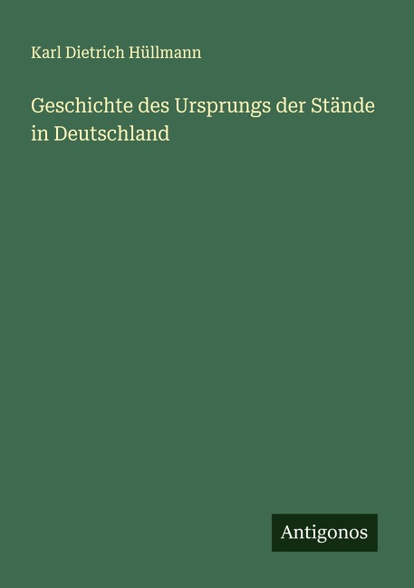 Geschichte des Ursprungs der Stände in Deutschland - Karl Dietrich Hüllmann