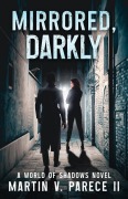 Cover-Bild zum Titel 'Mirrored, Darkly (World of Shadows)' von 'Martin Parece'