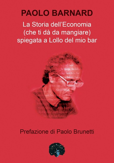 La storia dell'economia (che ti dà da mangiare) spiegata a Lollo del mio bar - Paolo Barnard