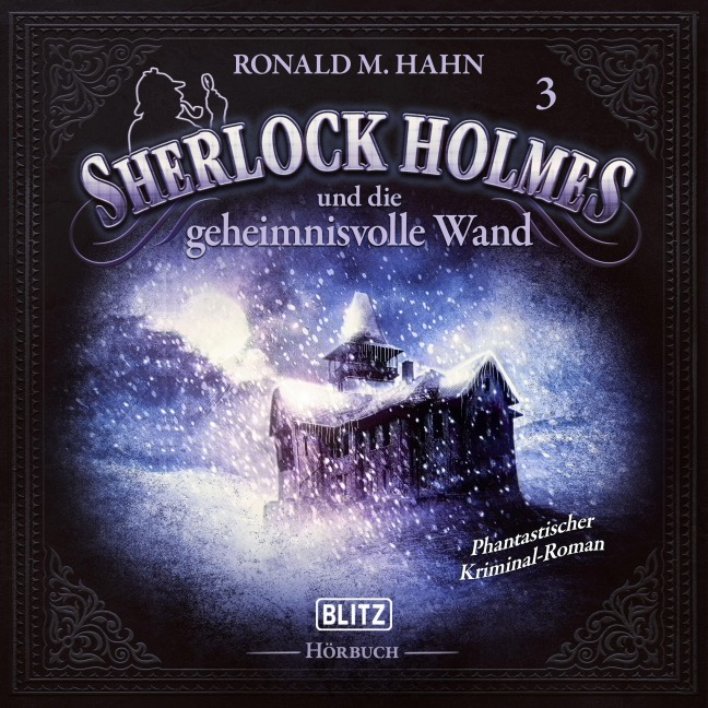 Neues von Sherlock Holmes - Die Hörbücher - Folge 3: Sherlock Holmes und die geheimnisvolle Wand - Arthur Conan Doyle, Ronald M. Hahn
