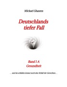 Cover-Bild zum Titel 'Deutschlands tiefer Fall' von 'Michael Ghanem'