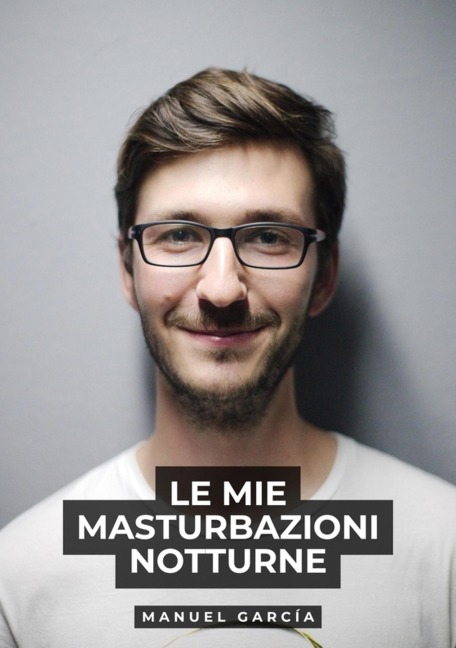 Le mie masturbazioni notturne - Manuel García