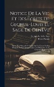 Cover-Bild zum Titel 'Notice De La Vie Et Des Écrits De George-louis Le Sage De Genève: Suivie D'un Opuscule De Lesage Sur Les Causes Finales, D'extraits De Sa Correspondan' von 'Pierre Prevost'