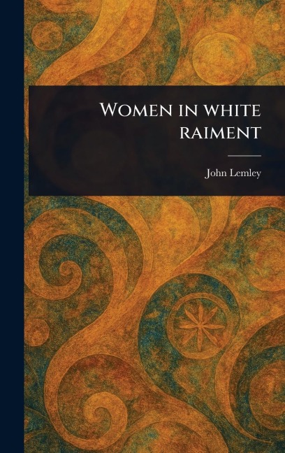 Women in White Raiment - John Lemley