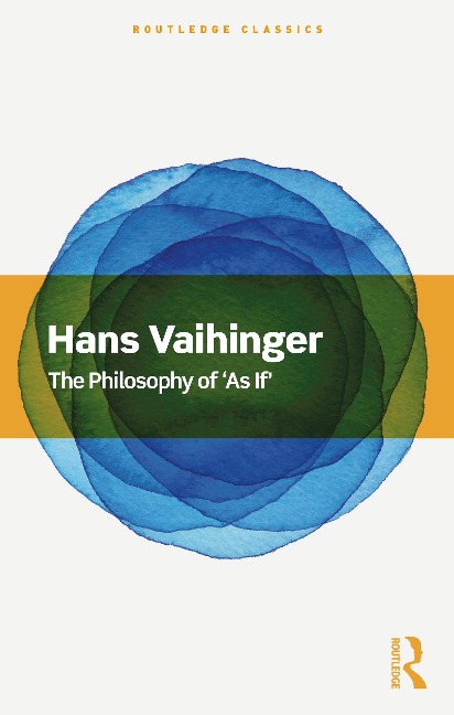 The Philosophy of 'As If' - Hans Vaihinger