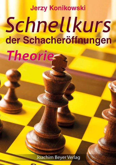 Schnellkurs der Schacheröffnungen - Theorie - Jerzy Konikowski