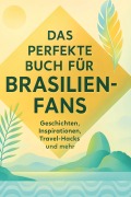 Cover-Bild zum Titel 'Das perfekte Buch für Brasilien-Fans' von 'Isabella Meyer'