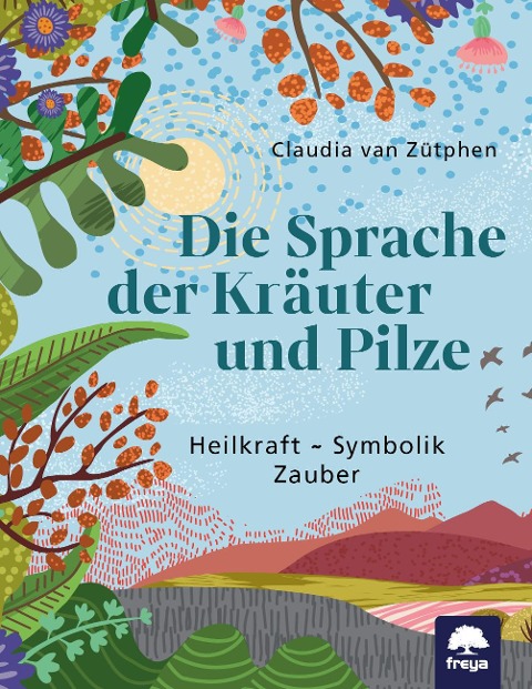 Die Sprache der Kräuter und Pilze - Claudia van Zütphen