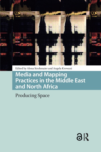 Media and Mapping Practices in the Middle East and North Africa - 