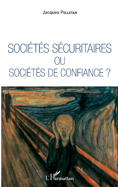 Sociétés sécuritaires ou sociétés de confiance ? - Jacques Pelletan