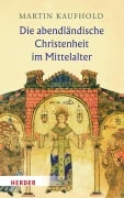 Cover-Bild zum Titel 'Die abendländische Christenheit im Mittelalter' von 'Martin Kaufhold'