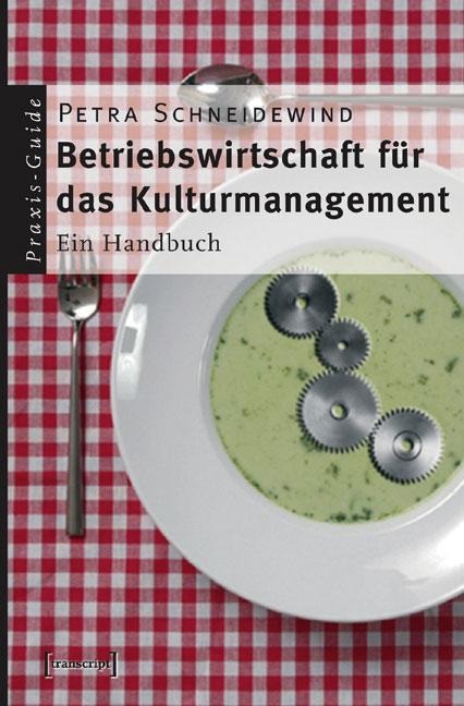 Betriebswirtschaft für das Kulturmanagement - Petra Schneidewind