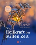 Cover-Bild zum Titel 'Die Heilkraft der stillen Zeit' von 'Dorothea Neumayr'