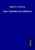 Cover-Bild zum Titel 'Liebe, Diplomatie und Holzhäuser' von 'Elisabeth Von Heyking'