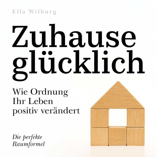 Zuhause glücklich - Ella Wilburg