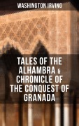 Cover-Bild zum Titel 'TALES OF THE ALHAMBRA & CHRONICLE OF THE CONQUEST OF GRANADA' von 'Washington Irving'