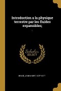 Cover-Bild zum Titel 'Introduction a la physique terrestre par les fluides expansibles;' von 'Jean André De Luc'