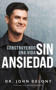 Cover-Bild zum Titel 'Construyendo Una Vida Sin Ansiedad / Building a Non-Anxious Life' von 'John Delony'