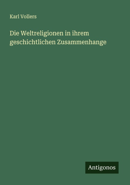 Die Weltreligionen in ihrem geschichtlichen Zusammenhange - Karl Vollers