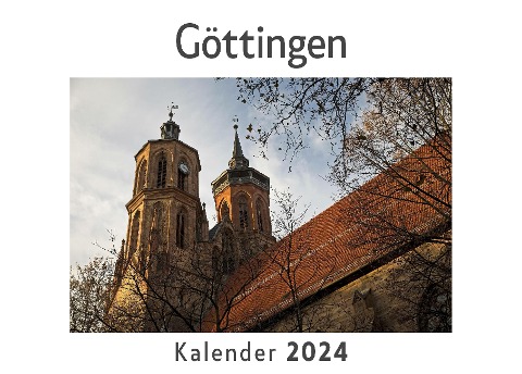 Göttingen (Wandkalender 2024, Kalender DIN A4 quer, Monatskalender im Querformat mit Kalendarium, Das perfekte Geschenk) - Anna Müller