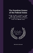 Cover-Bild zum Titel 'The Guardian Genius of the Federal Union' von 'Thomas Branagan'