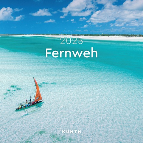 Fernweh - KUNTH Broschurkalender 2025 - 