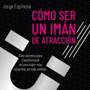 Cover-Bild zum Titel 'Cómo ser un imán de atracción' von 'Jorge Espinoza'
