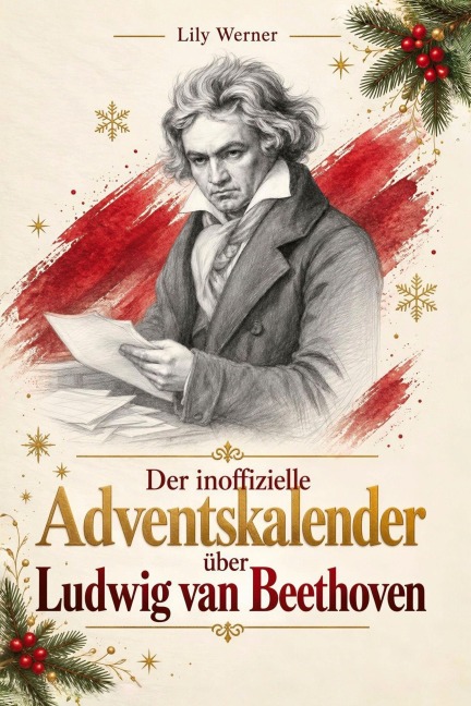 Der Adventskalender über  Ludwig van Beethoven - Lily Werner