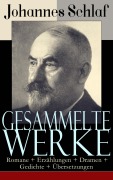 Cover-Bild zum Titel 'Gesammelte Werke: Romane + Erzählungen + Dramen + Gedichte + Übersetzungen' von 'Johannes Schlaf'